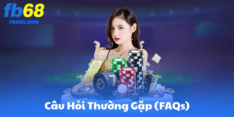 Câu Hỏi Thường Gặp (FAQs) Về Nạp Tiền Tại FB68
