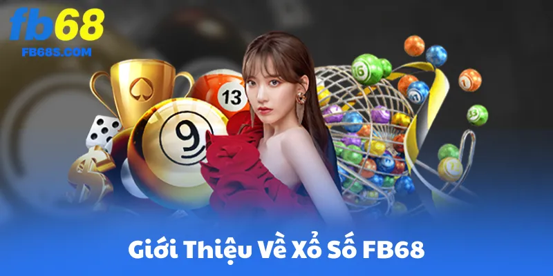 Giới Thiệu Về Xổ Số FB68