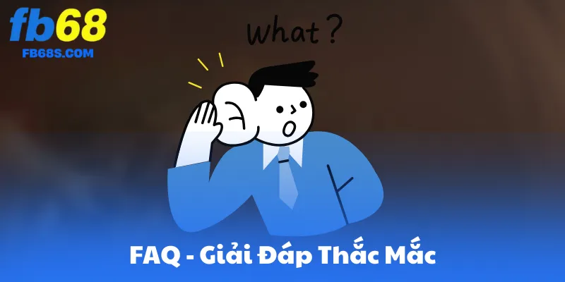 FAQ - Giải Đáp Thắc Mắc