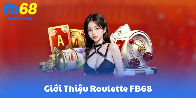 Giới Thiệu Roulette FB68