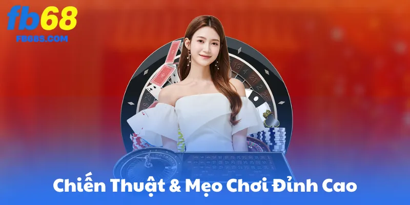 Chiến Thuật & Mẹo Chơi Đỉnh Cao